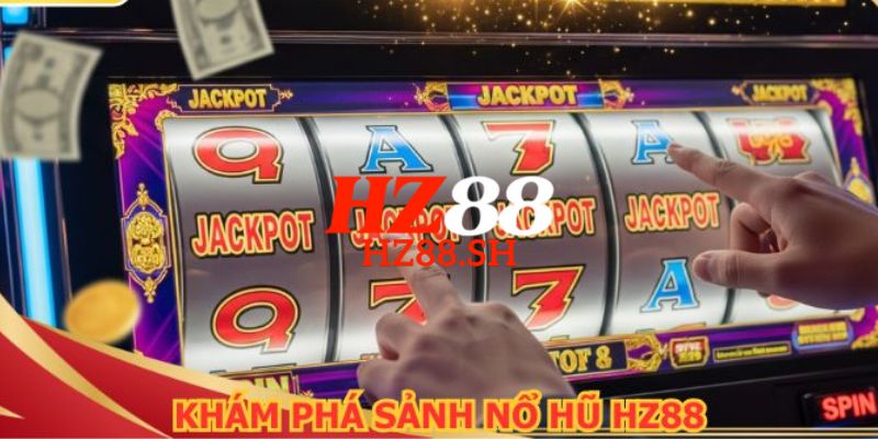 HZ88 | Link Trang Chủ HZ88.COM Chính Thức T5/2026 Uy Tín #1 13 Trải nghiệm hòa mình vào thiên đường nổ Jackpot vỡ òa cảm xúc